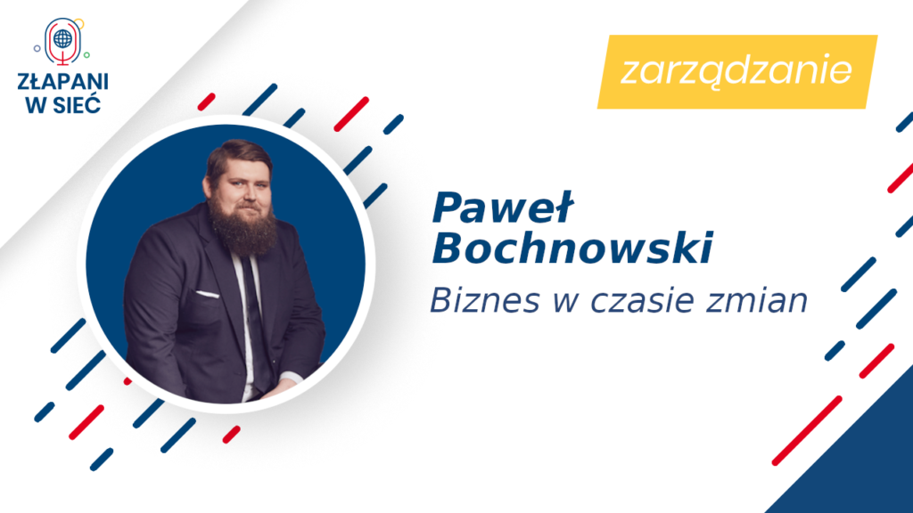 Biznes w czasie zmian Paweł Bochnowski