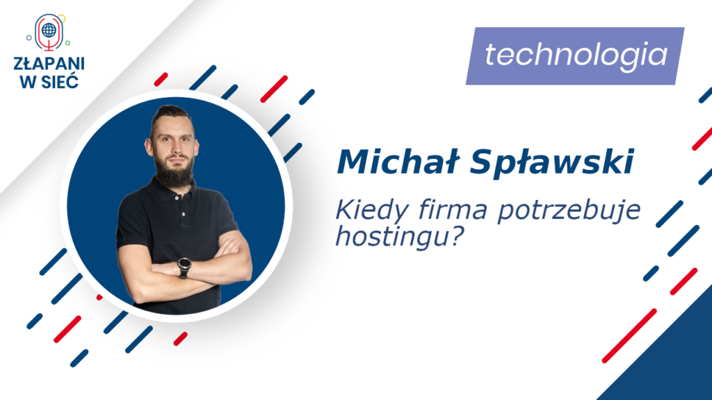 Kiedy firma potrzebuje hostingu? Michał Spławski