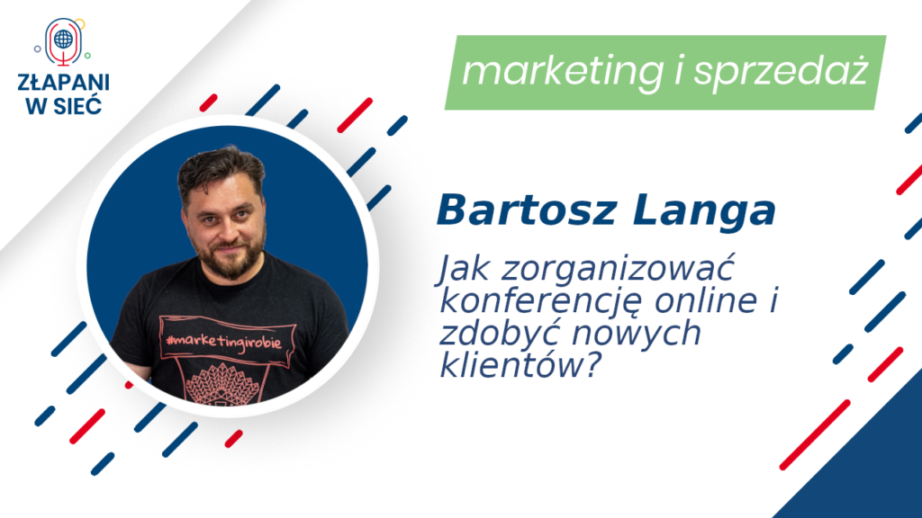 Jak zorganizować konferencję online i zdobyć nowych klientów? Bartosz Langa