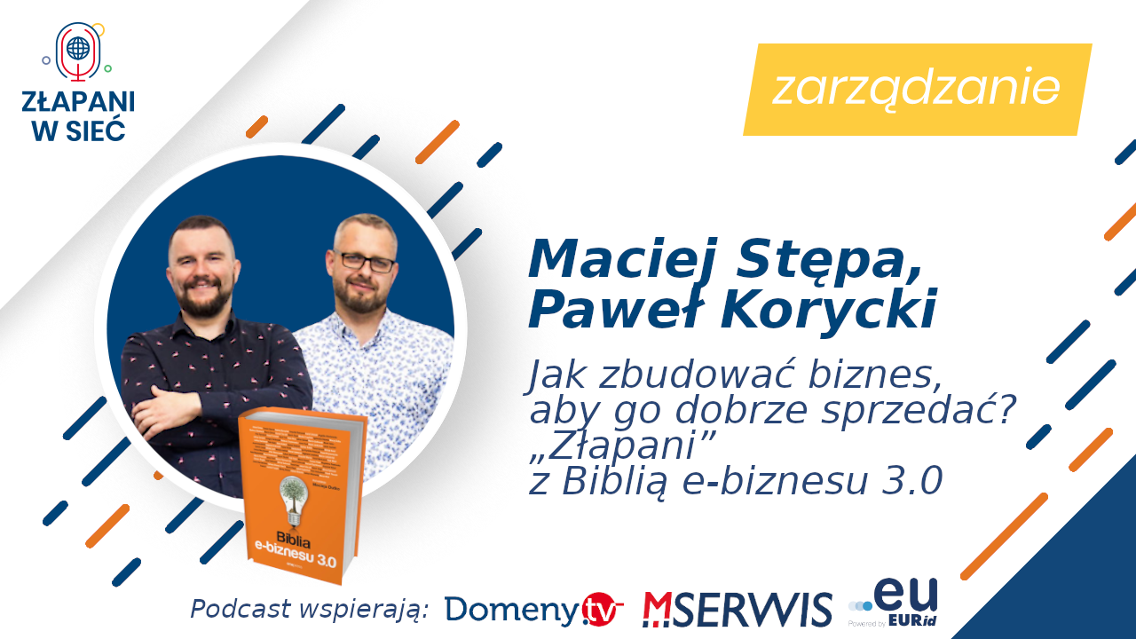 36_Jak zbudować biznes, aby go dobrze sprzedać Złapani z Biblią e-biznesu Maciej Stępa Paweł Korycki