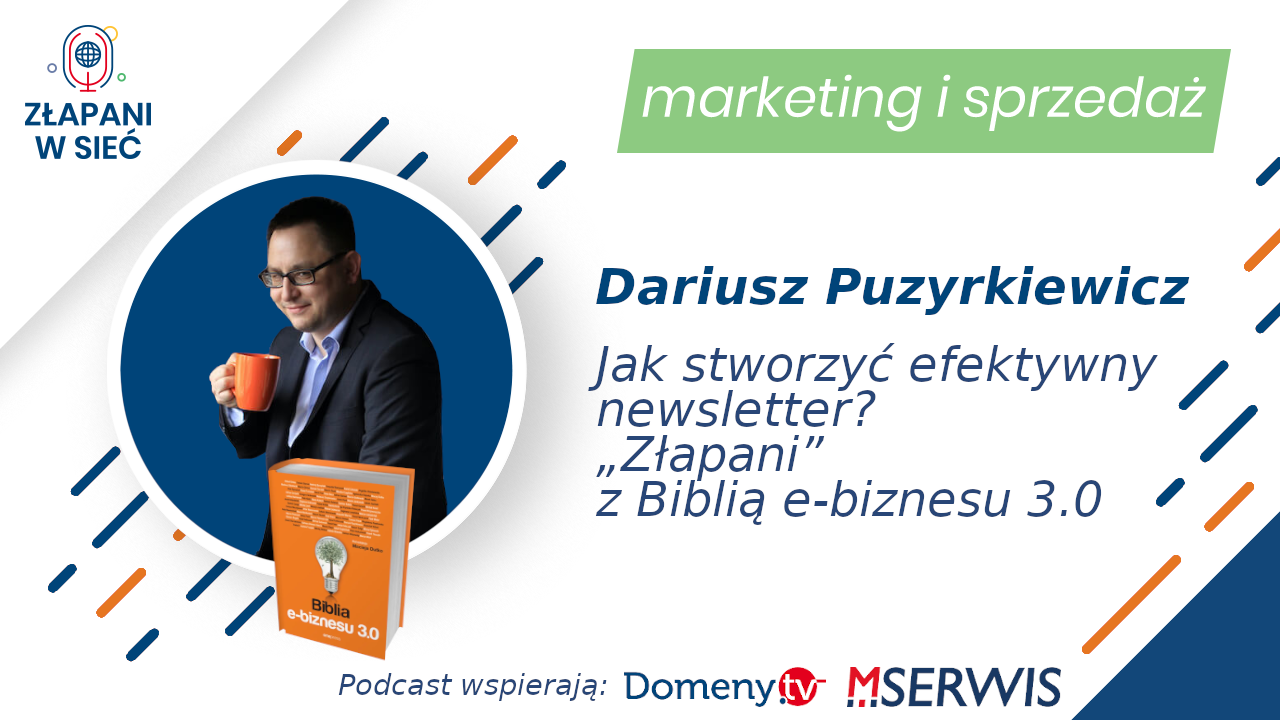 43_Jak stworzyć efektywny newsletter Złapani z Biblią e-biznesu 3_0 Dariusz Puzyrkiewicz