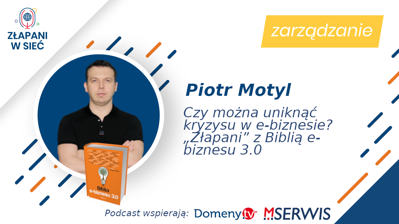 Czy można uniknąć kryzysu w e-biznesie „Złapani” z Biblią e-biznesu 3.0 Piotr Motyl