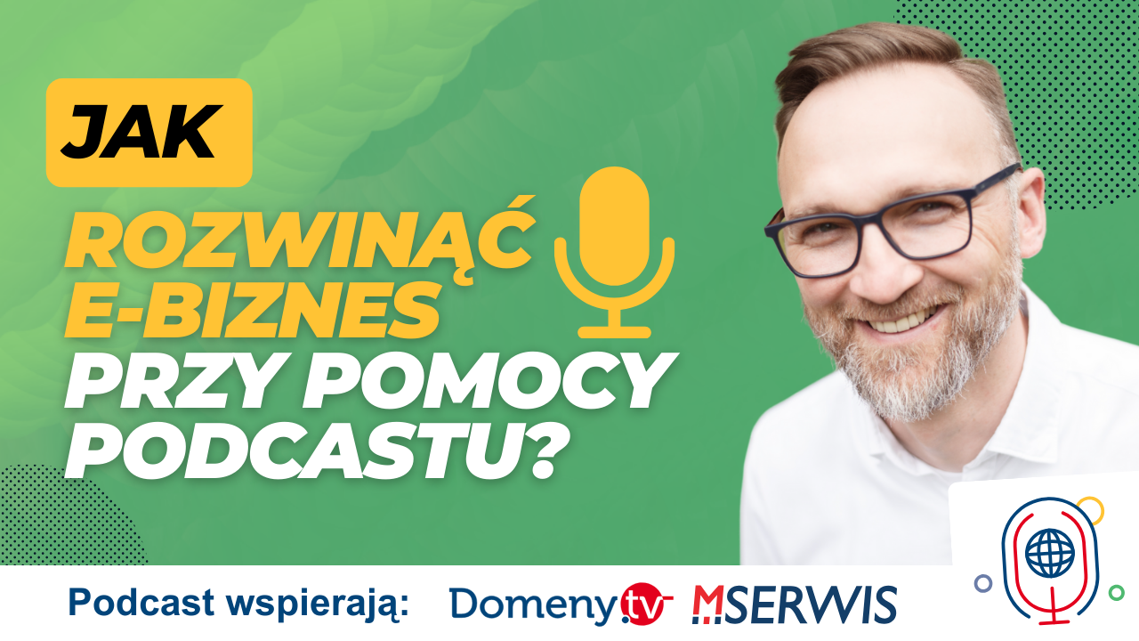 Jak rozwinąć e-biznes przy pomocy podcastu Wojciech Strózik