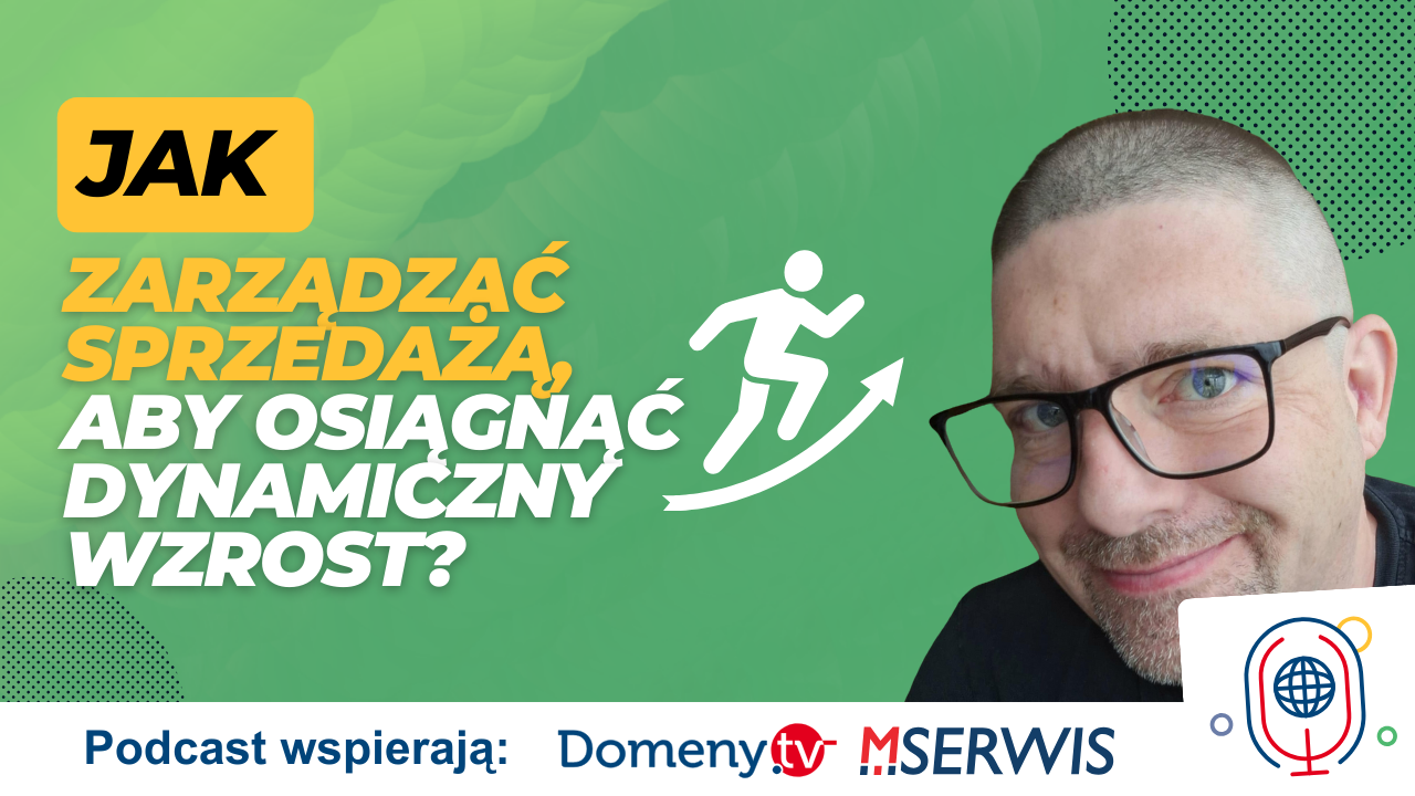 Jak zarządzać sprzedażą, aby osiągnąć dynamiczny wzrost? Bartosz Besser