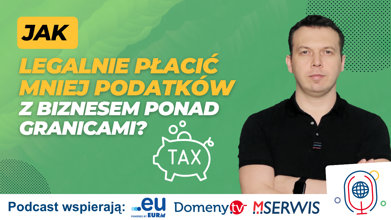 Jak legalnie płacić mniej podatków z biznesem ponad granicami Piotr Motyl