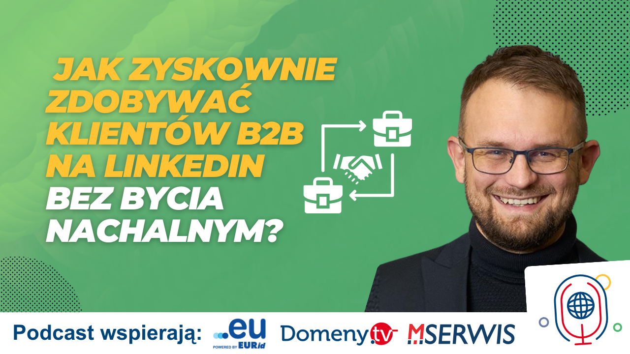 Jak zyskownie zdobywać klientów B2B na LinkedIn bez bycia nachalnym