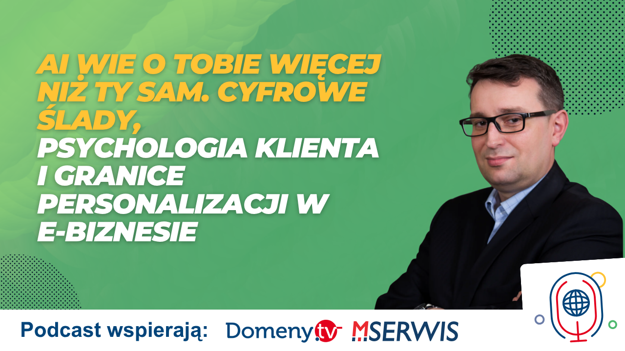 AI wie o Tobie więcej niż Ty sam. Cyfrowe ślady, psychologia klienta i granice personalizacji w e-biznesie